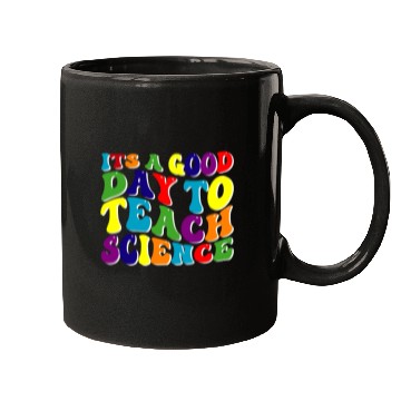 Discover Science Teacher idea Its A Good Day To Teach Mugs
