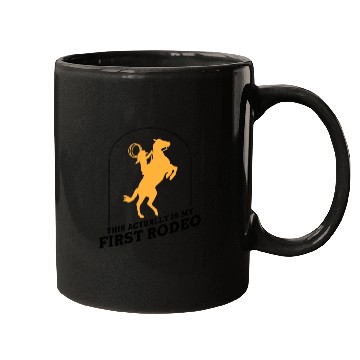 Discover This Actually Is My First Rodeo - Cowboy Western Mugs