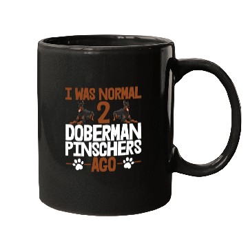 Discover I Was Normal 2 Doberman Pinschers Ago Mugs