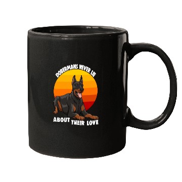 Discover Doberman Never Lie About Their Love Mugs