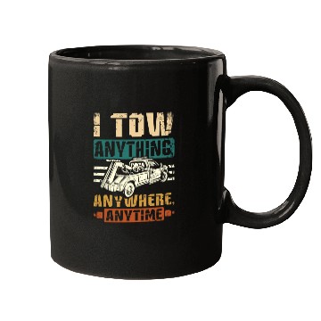 Discover I tow anything anywhere anytime Tow truck driver Mugs