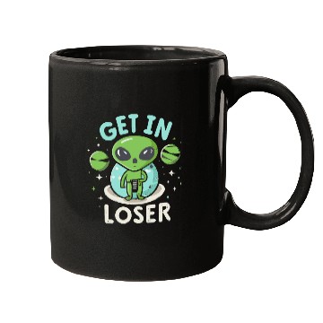 Discover Get In Loser Alien UFO Funny Mugs