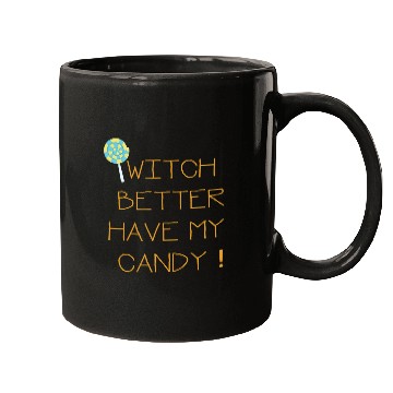 Discover Witch Better Have My Candy Mugs