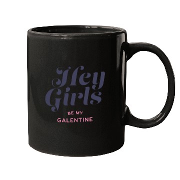 Discover Be My Galentine. Galentine's Day Mugs