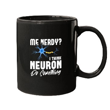 Discover Me Nerdy? I Think Neuron Do Something Neuroscience Mugs