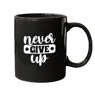 Discover Never Give Up Mugs
