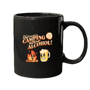 Discover What Would Be Camping Without Alcohol Mugs