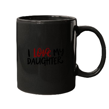 Discover I love my daughter Mugs