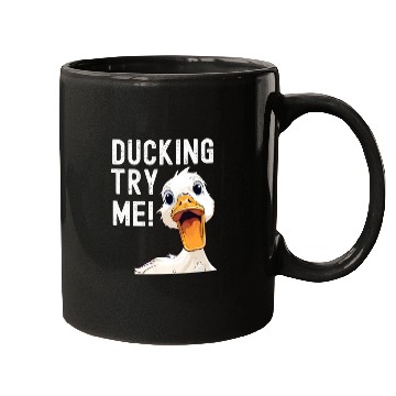Discover Ducking try me: Sarcastic and Hilarious Ducks Mugs