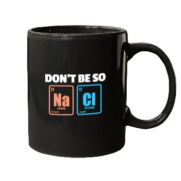 Discover Don't Be So Salty Na Cl Periodic Table Science Mugs