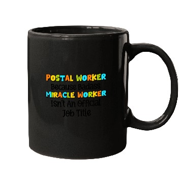 Discover Postal Worker Because Badass miracle worker Mugs