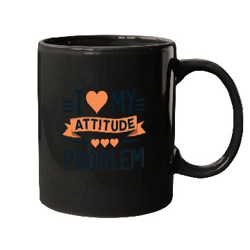 Discover I heart my attitude problem Mugs