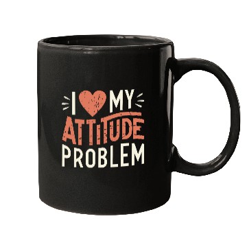 Discover I heart my attitude problem Mugs