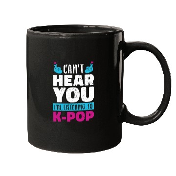 Discover I Can Not Hear You Funny Gift K Pop Mugs
