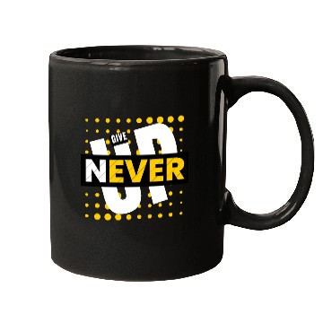 Discover NEVER GIVE UP Mugs