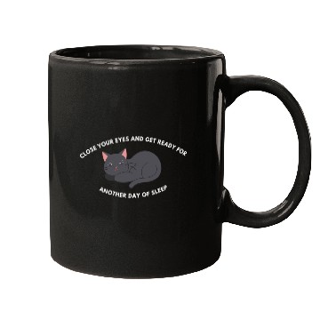 Discover Close Your Eyes And Get Ready For Another Day Mugs