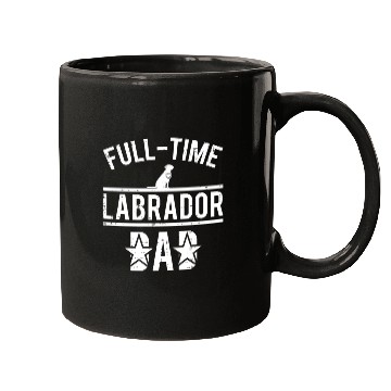 Discover Full Time Labrador Dad Mugs