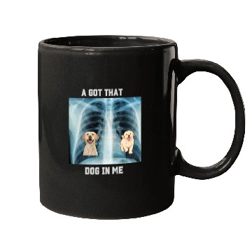 Discover I Got That Dog In Me Xray Funny Saying Meme Mugs