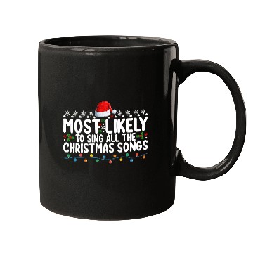 Discover Most Likely To Sing All The Christmas Songs Mugs