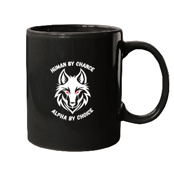 Discover Human By Chance Alpha By Choice Alpha Wolf Mugs