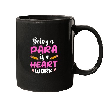 Discover Being A Para Is A Heart Work Paraprofessional Mugs
