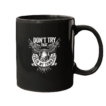 Discover Try That In A Small Town American Flag Eagle Mugs
