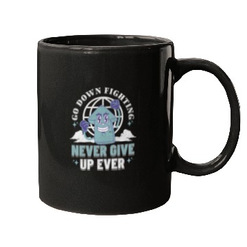 Discover Never Give Up- Go Down Fighting Mugs