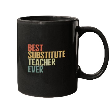 Discover Teacher Mugs, Best Substitute Teacher Ever