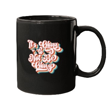 Discover its okay to not be okay Mugs