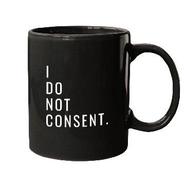 Discover I Do Not Consent Mugs