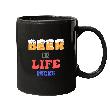 Discover Beer Because Life Sucks Funny Saying Mugs