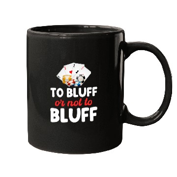 Discover To Bluff Or Not To Bluff Funny Poker Player Mugs