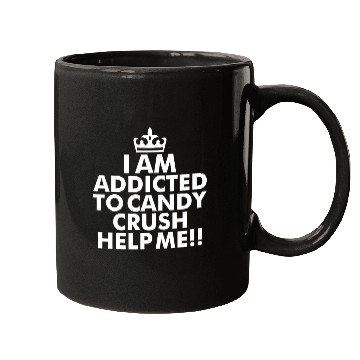 Discover I m addicted to candy crush help me Mugs