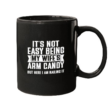 Discover It s Not Easy Being My Wife s Arm Candy Mugs