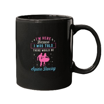 Discover Square Dancing I'm Here Because I Western Dancing Mugs