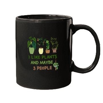 Discover I Like Plants And Maybe 3 People Mugs