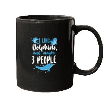 Discover Dolphin I Like Dolphins And Maybe Mugs
