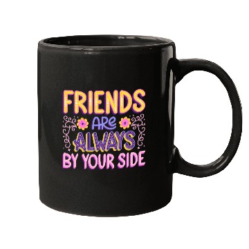 Discover Friends are always by your side Mugs