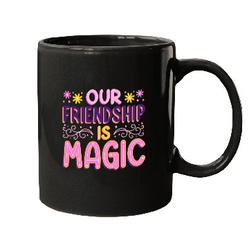 Discover Our Friendship Is Magic Mugs