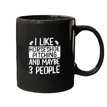 Discover I Like Horseshoe Pitching and Maybe 3 People Mugs