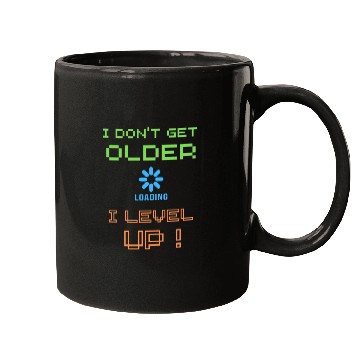 Discover I don't get older i level up Mugs