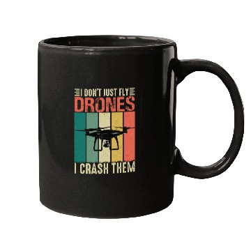 Discover I Don t Just Fly Drones I Crash Them Mugs