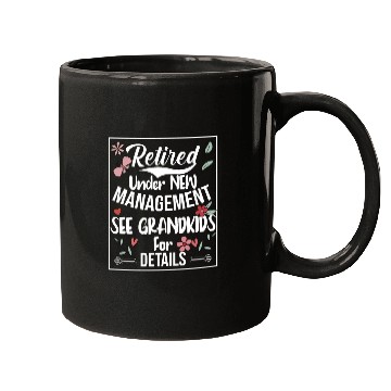 Discover Retired Under New Management See Grandkids Funny Mugs