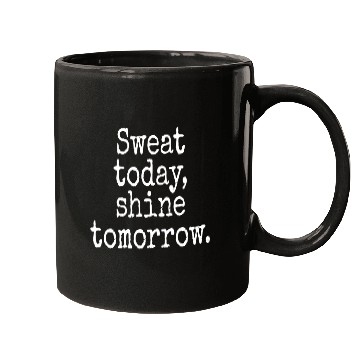 Discover Sweat Today Shine Tomorrow Training Workout Gym Mugs