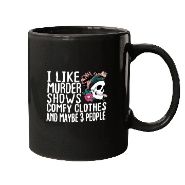 Discover Funny I like murder shows comfy clothes and maybe Mugs