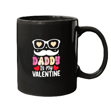 Discover Daddy Is My Valentine Day Dad Family Son Daughter Mugs