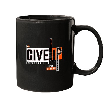 Discover Never Give Up Imposssible Is Nothing Stay Strong Mugs