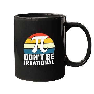 Discover Don't Be Irrational Pi Day Math Mathematics Mugs