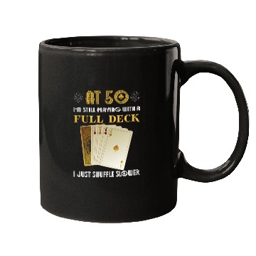 Discover I'M Still Playing With A Full Deck 50Th Mugs