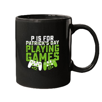 Discover P Is For Playing Games Gamer Gaming St Patrick's Mugs